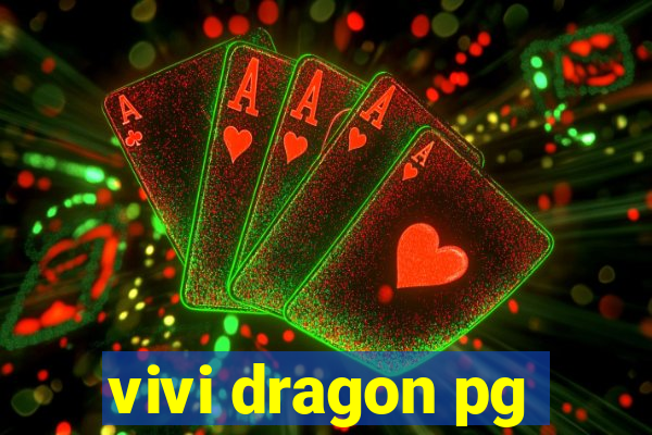 vivi dragon pg